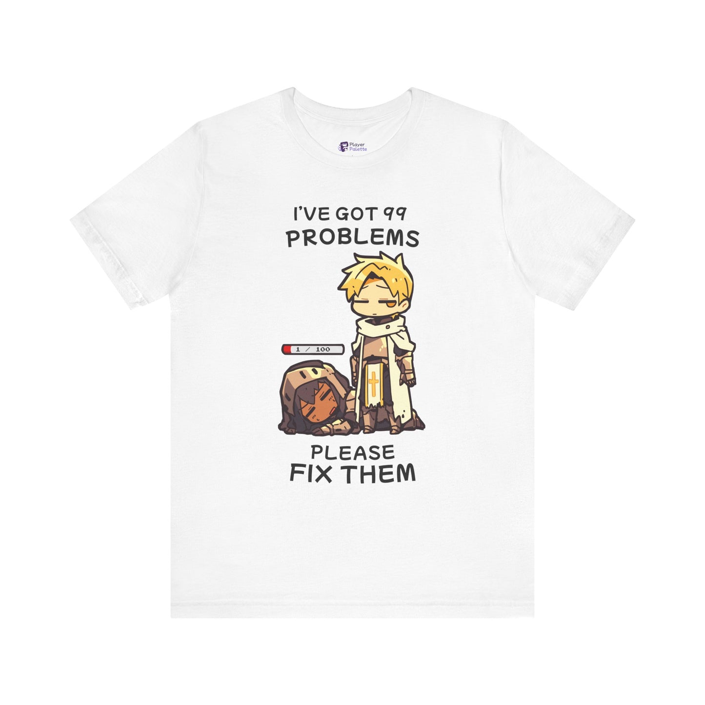 99 Problems - Unisex Tee